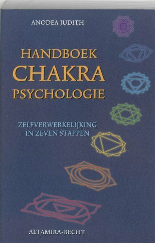 Handboek chakrapsychologie: zelfverwerkelijking in zeven stappen