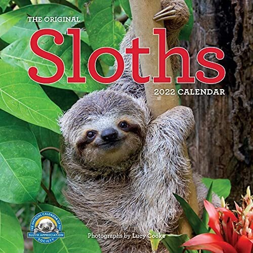 2022 the Original Sloths Calendar: 12 Months of Irresitable Cuteness, Sloth Trivia, Stories, and Facts 2022 the Original Sloths Calendar: 12 Months of Irresitable Cuteness, Sloth Trivia, Stories, and Facts