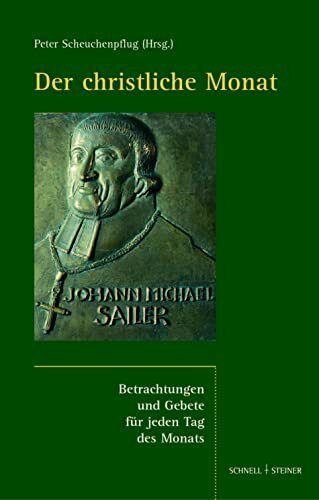 Der christliche Monat: Betrachtungen und Gebete für jeden Tag des Monats