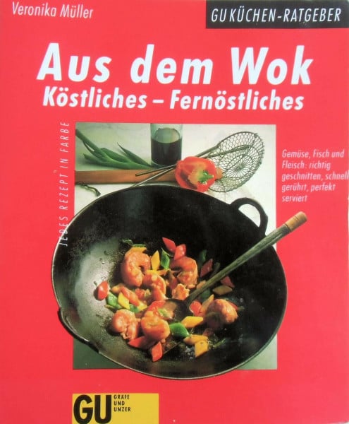 Aus dem Wok. Köstliches, Fernöstliches