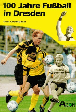 Hundert Jahre Fussball in Dresden