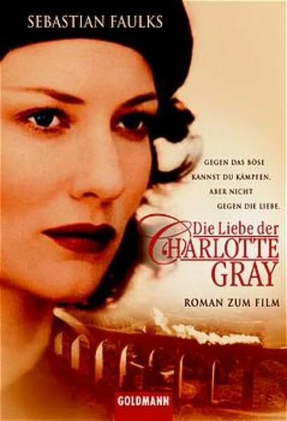 Die Liebe der Charlotte Gray (Goldmann Allgemeine Reihe)