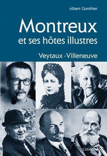 MONTREUX ET SES HOTES ILLUSTRES: Veytaux-Villeneuve