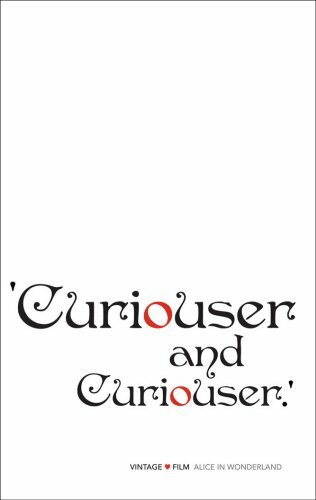 Alice's Adventures in Wonderland and Through the Looking Glass: 'Curiouser and curiouser'