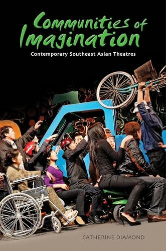 Communities of Imagination: Contemporary Southeast Asian Theatres