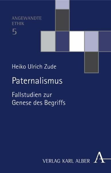 Paternalismus: Fallstudien zur Genese des Begriffs