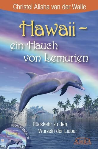 Hawaii - ein Hauch von Lemurien (Buch & CD): Rückkehr zu den Wurzeln der Liebe