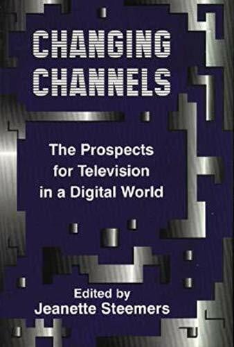 Changing Channels: The Prospects for Television in a Digital World