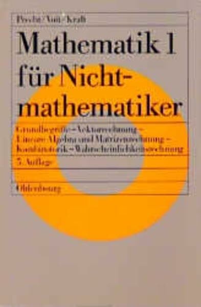 Mathematik für Nichtmathematiker, Bd.1, Grundbegriffe, Vektorrechnung, Lineare Algebra und Matrizenrechnung, Kombinatorik, Wahrscheinlichkeitsrechnung