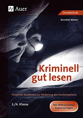 Kriminell gut lesen, Klasse 3/4: Fesselnde Kurzkrimis zur Förderung der Lesekompetenz (Kriminell gut ? für die Grundschule) Kriminell gut lesen, Klasse 3/4: Fesselnde Kurzkrimis zur Förderung der Lesekompetenz (Kriminell gut ? für die Grundschule)