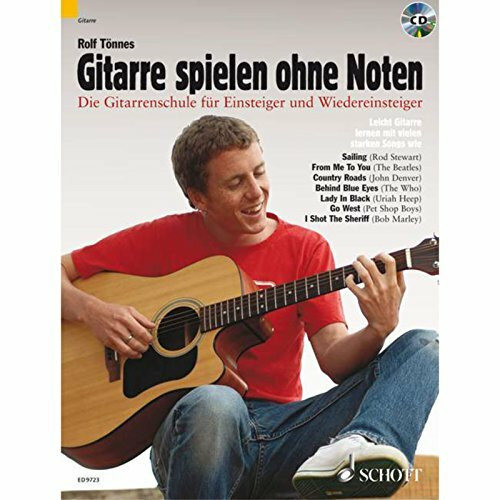 Gitarre spielen ohne Noten: Die neue Gitarrenschule für Einsteiger und Wiedereinsteiger. Gitarre. Ausgabe mit CD.