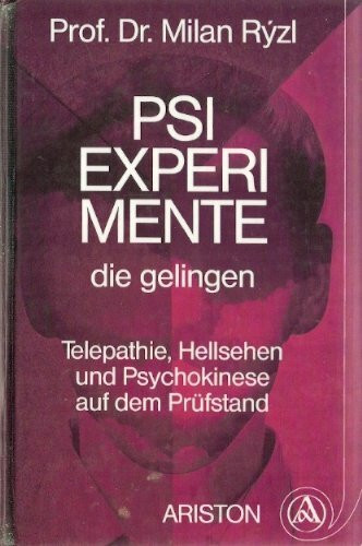 PSI- Experimente, die gelingen. Telepathie, Hellsehen und Psychokinese auf dem Prüfstand