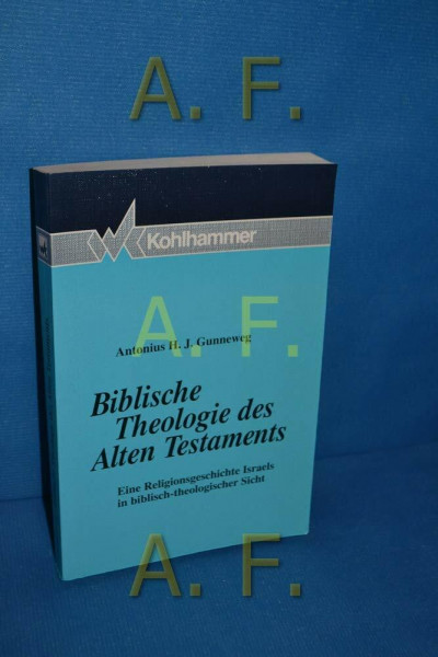 Biblische Theologie des Alten Testaments: Eine Religionsgeschichte Israels in biblisch-theologischer Sicht