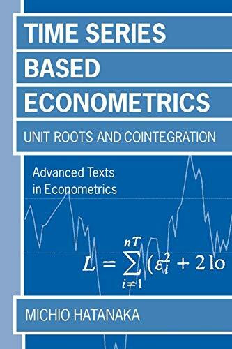 Time-Series-Based Econometrics : Unit Roots and Co-integrations: Unit Roots and Co-integrations (Advanced Texts in Econometrics)