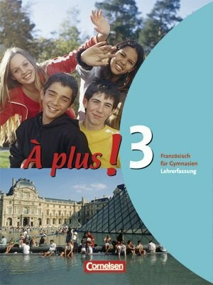 À plus! Band 3. Schülerbuch Lehrerfassung