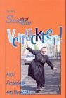 Selig sind die Verrückten!: Auch Kirchenleute sind Menschen