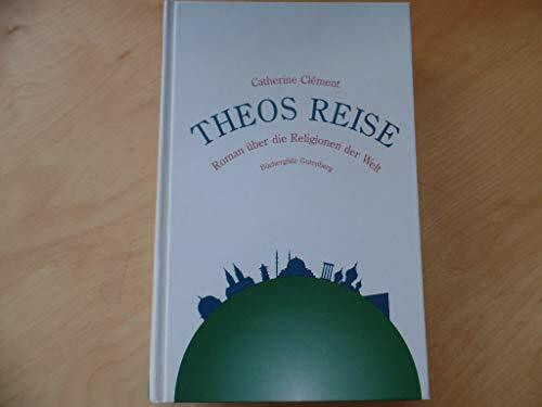 THEOS REISE Roman über die Religionen der Welt [Gebundene Ausgabe].