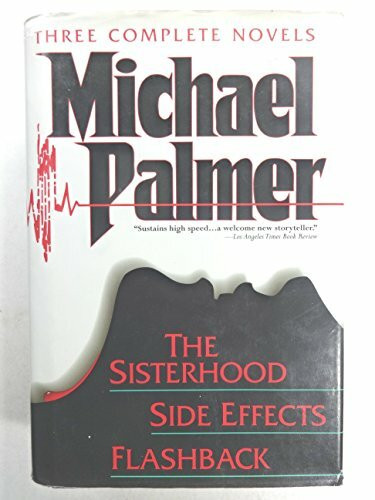 Three Complete Novels: Sisterhood, Side Effects, Flash Back