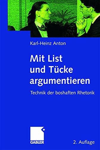 Mit List und Tücke argumentieren: Technik der boshaften Rhetorik