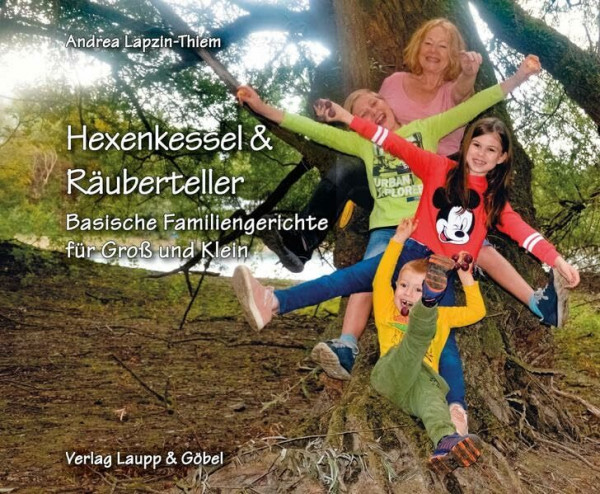 Hexenkessel & Räuberteller: Basische Familiengerichte für Groß und Klein