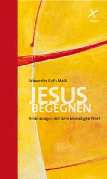 Jesus begegnen: Berührungen mit dem lebendigen Wort
