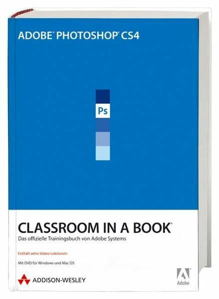 Adobe Photoshop CS4. Classroom in a Book. Das offizielle Trainingsbuch von Adobe Systems (inkl. DVD)