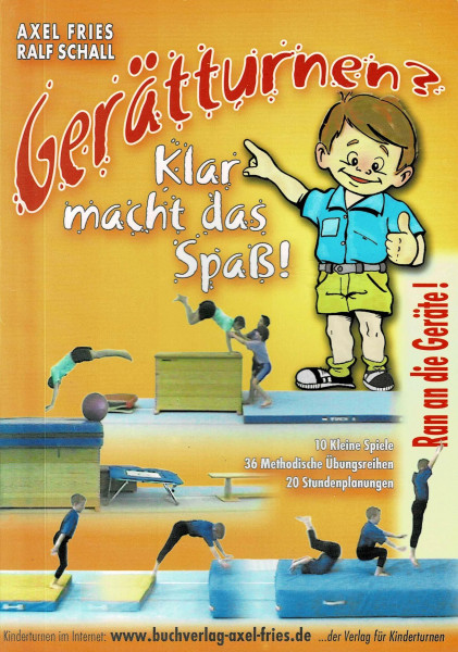 Gerätturnen? - klar macht das Spass!: Turnen in Schule und Verein für 8- bis 16jährige (Ran an die Geräte)