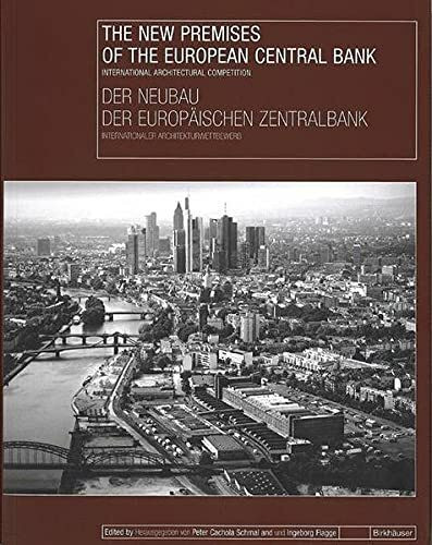 Der Neubau der Europäischen Zentralbank / The New Premises of the European Central Bank
