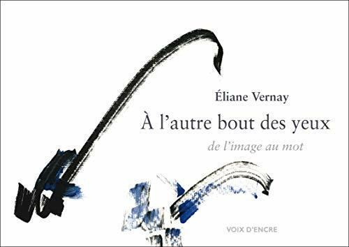 Éliane VERNAY, À l'autre bout des yeux - De l'image au mot