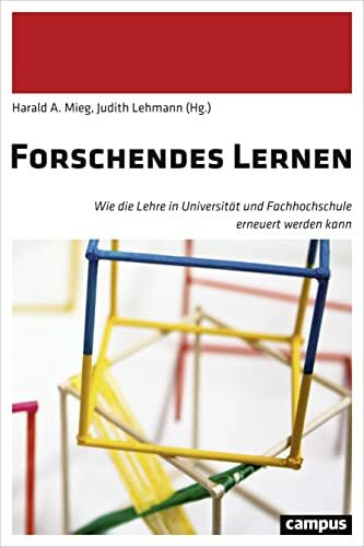 Forschendes Lernen: Wie die Lehre in Universität und Fachhochschule erneuert werden kann