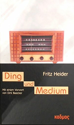 Ding und Medium: Mit e. Vorw. v. Dirk Baecker