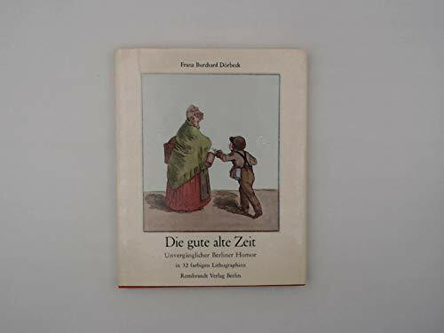 Die gute alte Zeit. Unvergänglicher Berliner Humor