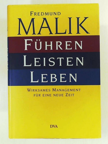Führen, Leisten, Leben: Wirksames Management für eine neue Zeit
