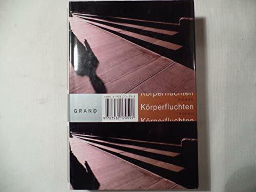 Körperfluchten: Roman