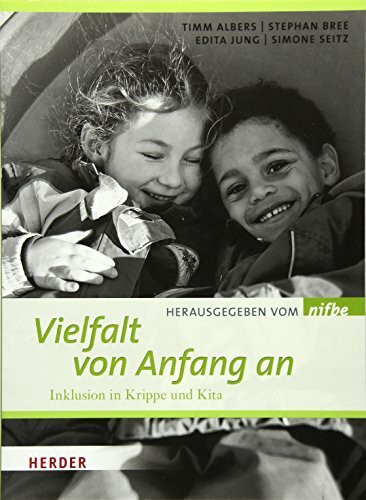 Vielfalt von Anfang an: Inklusion in Krippe und Kita: Inklusion in Krippe und Kita. Hrsg. v. nifbe (Niedersächsisches Institut für frühkindliche Bildung und Entwicklung)