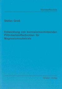 Entwicklung von korrosionsschützenden PVD-Hartstoffschichten für Magnesiumsubstrate