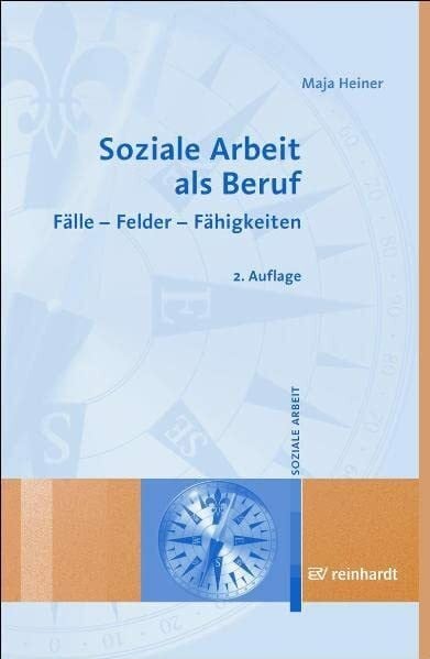 Soziale Arbeit als Beruf: Fälle - Felder - Fähigkeiten