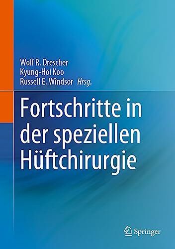 Fortschritte in der speziellen Hüftchirurgie