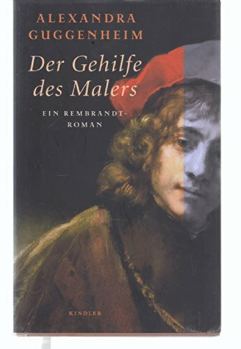 Der Gehilfe des Malers: Ein Rembrandt-Roman