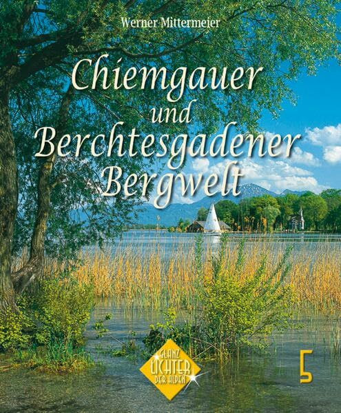 Chiemgau und Berchtesgadener Land (Glanzlichter der Alpen)