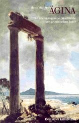 Ägina: Die archäologische Geschichte einer griechischen Insel