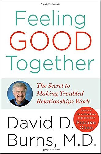 Feeling Good Together: The Secret to Making Troubled Relationships Work