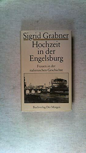 Hochzeit in der Engelsburg. Frauen aus der italienischen Geschichte