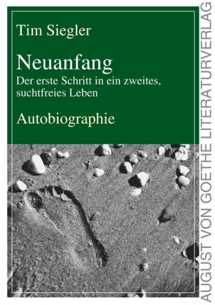 Neuanfang - Der erste Schritt in ein zweites, suchtfreies Leben