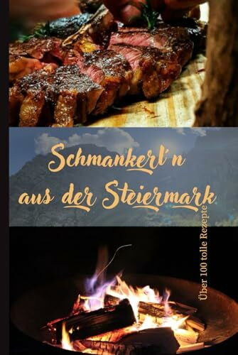 Schmankerl aus der Steiermark: "Kulinarische Köstlichkeiten aus der grünen Steiermark: Entdecke die verführerische Welt der Schmankerln"