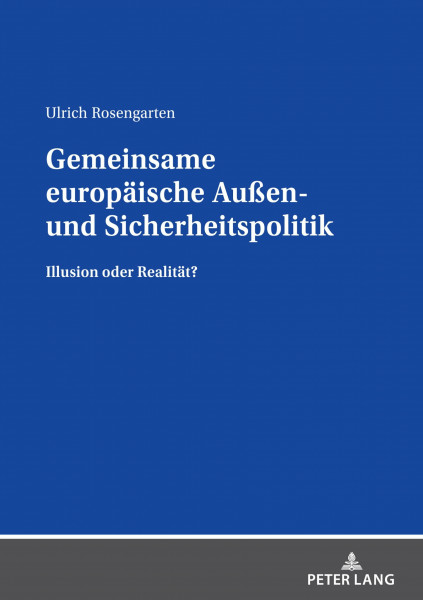 Gemeinsame europäische Außen- und Sicherheitspolitik: Illusion oder Realität?