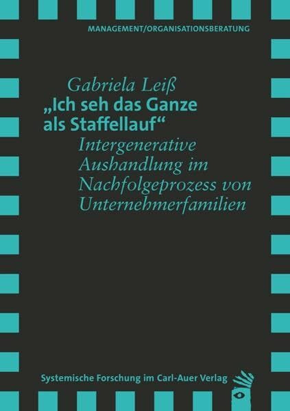 Ich seh das Ganze als Staffellauf: Intergenerative Aushandlung im Nachfolgeprozess von Unternehmerfamilien