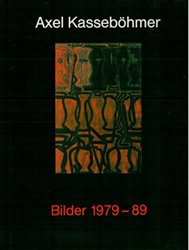 Axel Kasseböhmer Bilder 1979-89