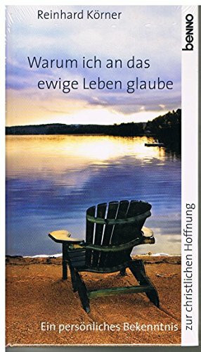 Warum ich an das ewige Leben glaube: Ein persönliches Bekenntnis zur christlichen Hoffnung