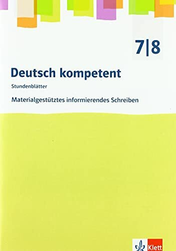 Deutsch kompetent. Materialgestütztes informierendes Schreiben für Klasse 7/8